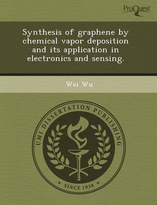 Book cover for Synthesis of Graphene by Chemical Vapor Deposition and Its Application in Electronics and Sensing