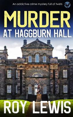 Cover of MURDER AT HAGGBURN HALL an addictive crime mystery full of twists