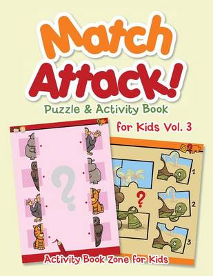 Book cover for Match Attack! Puzzle & Activity Book for Kids Vol. 3