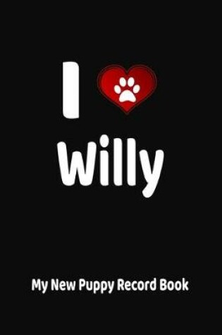 Cover of I Love Willy My New Puppy Record Book