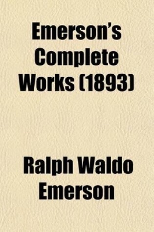 Cover of Emerson's Complete Works; Natural History of Intellect, and Other Papers, with a General Index Volume 12