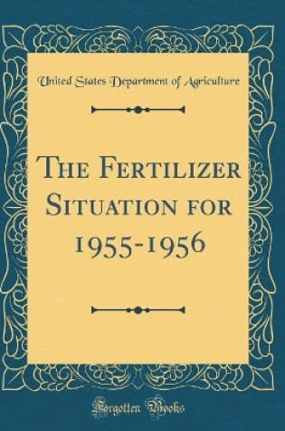 Cover of The Fertilizer Situation for 1955-1956 (Classic Reprint)