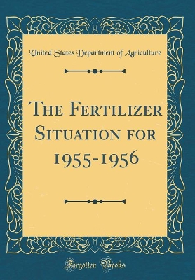 Book cover for The Fertilizer Situation for 1955-1956 (Classic Reprint)