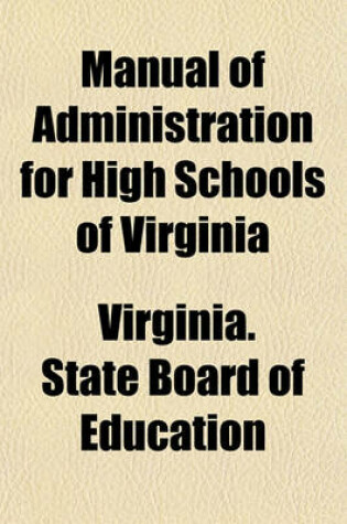 Cover of Manual of Administration for High Schools of Virginia