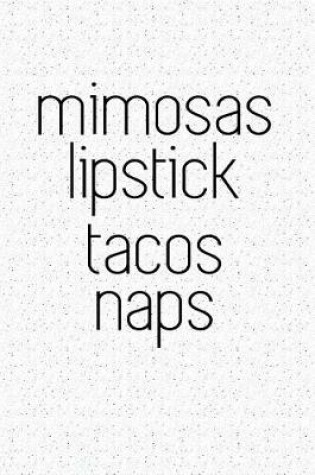 Cover of Mimosas Lipstick Tacos Naps