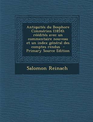 Book cover for Antiquites Du Bosphore Cimmerien (1854); Reedites Avec Un Commentaire Nouveau Et Un Index General Des Comptes Rendus