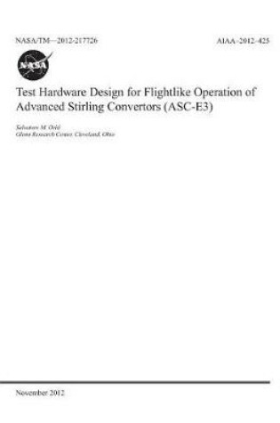 Cover of Test Hardware Design for Flightlike Operation of Advanced Stirling Convertors (Asc-E3)
