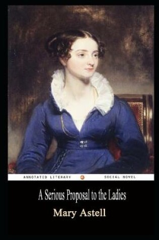 Cover of A Serious Proposal to the Ladies By Mary Astell Illustrated Novel