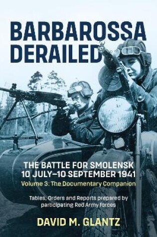 Cover of Barbarossa Derailed: The Battle for Smolensk 10 July-10 September 1941 Volume 3