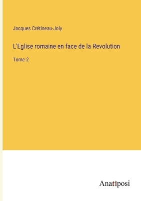 Book cover for L'Eglise romaine en face de la Revolution