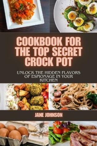 Cover of Cookbook For The Top Secret Crock Pot