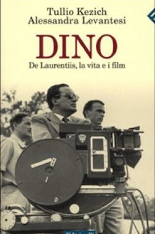 Cover of Dino De Laurentis, la vita e i film