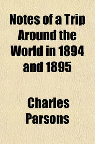 Cover of Notes of a Trip Around the World in 1894 and 1895