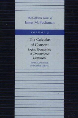 Cover of Calculus of Consent -- Logical Foundations of Constitutional Democracy