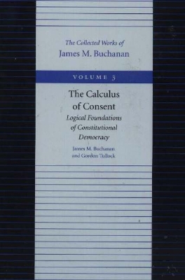 Book cover for Calculus of Consent -- Logical Foundations of Constitutional Democracy