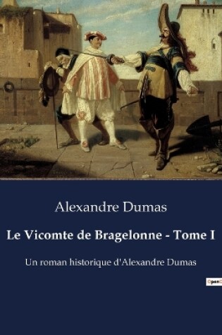 Cover of Le Vicomte de Bragelonne - Tome I