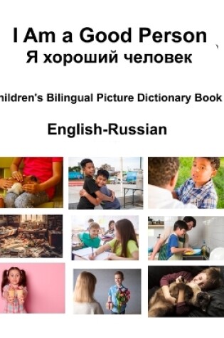 Cover of English-Russian I Am a Good Person / Я хороший человек Children's Bilingual Picture Dictionary Book