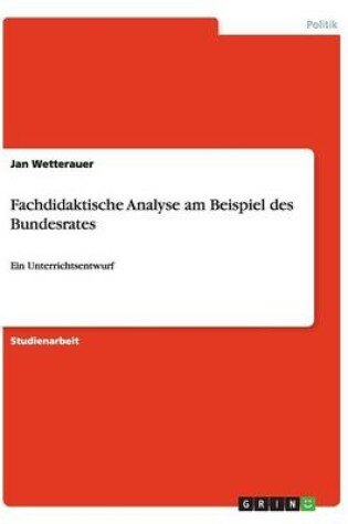 Cover of Fachdidaktische Analyse am Beispiel des Bundesrates