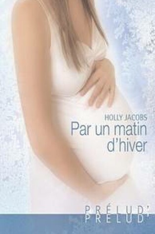 Cover of Par Un Matin D'Hiver (Harlequin Prelud')
