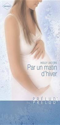 Book cover for Par Un Matin D'Hiver (Harlequin Prelud')