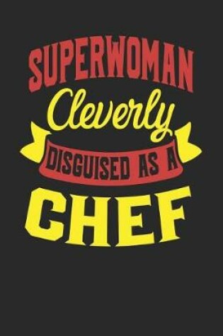 Cover of Superwoman Cleverly Disguised As A Chef