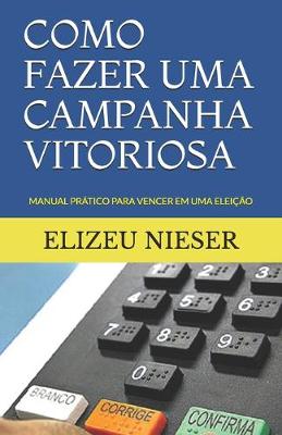 Cover of Como Fazer Uma Campanha Vitoriosa