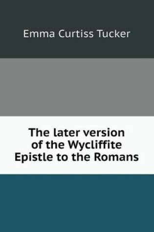 Cover of The later version of the Wycliffite Epistle to the Romans