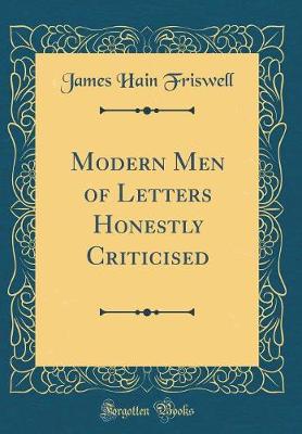 Book cover for Modern Men of Letters Honestly Criticised (Classic Reprint)