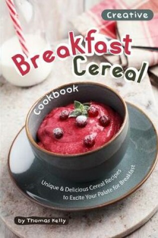 Cover of Creative Breakfast Cereal Cookbook