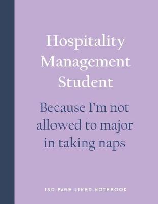 Book cover for Hospitality Management Student - Because I'm Not Allowed to Major in Taking Naps