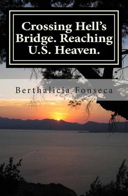 Book cover for Crossing Hell's Bridge. Reaching U.S. Heaven.