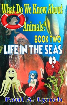 Book cover for What Do We Know About Animals? Life in the Seas