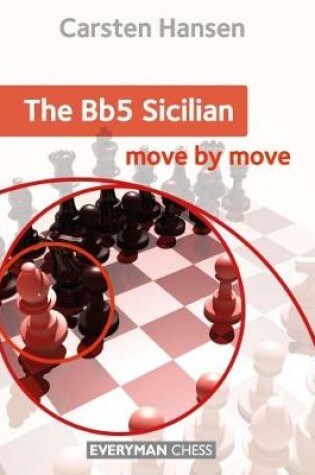 Cover of The Bb5 Sicilian: Move by Move