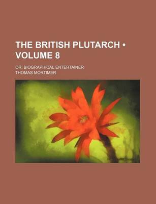 Book cover for The British Plutarch (Volume 8); Or, Biographical Entertainer