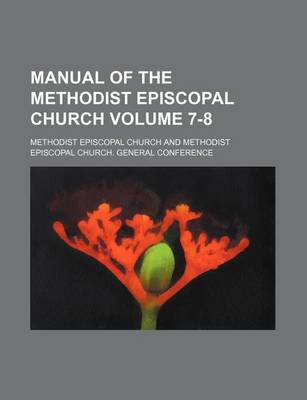 Book cover for Manual of the Methodist Episcopal Church Volume 7-8