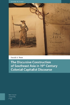 Cover of The Discursive Construction of Southeast Asia in 19th Century Colonial-Capitalist Discourse