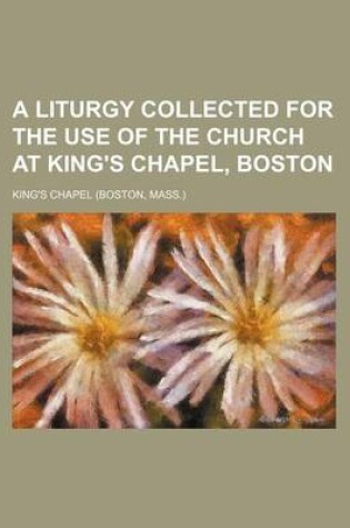 Cover of A Liturgy Collected for the Use of the Church at King's Chapel, Boston