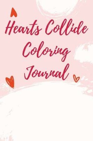 Cover of Hearts Collide Coloring Journal