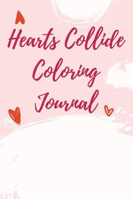 Book cover for Hearts Collide Coloring Journal