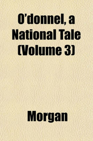 Cover of O'Donnel, a National Tale (Volume 3)