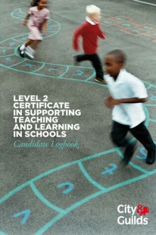 Cover of Level 2 Certificate in Supporting Teaching and Learning in Schools Candidate Logbook