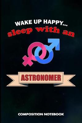 Book cover for Wake Up Happy... Sleep with an Astronomer