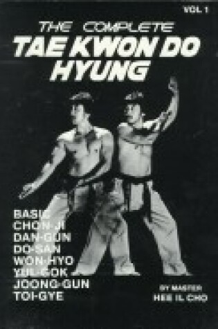 Cover of Complete Tae Kwon Do Hyung Volume 1