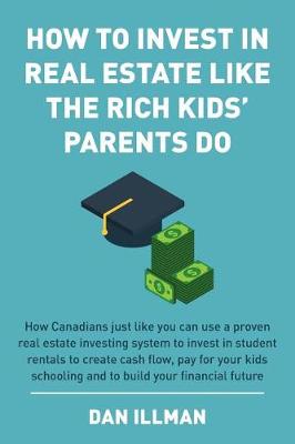 Book cover for How to Invest in Real Estate Like the Rich Kids' Parents Do