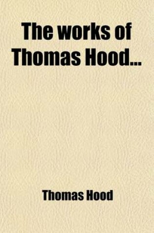 Cover of The Works of Thomas Hood (Volume 2)