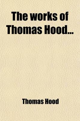 Book cover for The Works of Thomas Hood (Volume 2)