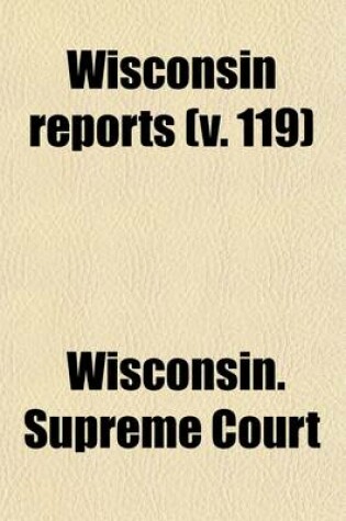 Cover of Wisconsin Reports (Volume 119)