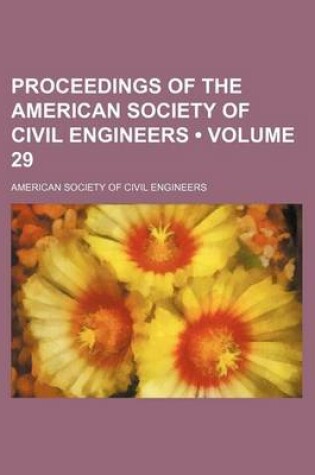 Cover of Proceedings of the American Society of Civil Engineers (Volume 29)