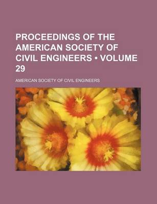 Book cover for Proceedings of the American Society of Civil Engineers (Volume 29)
