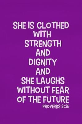 Book cover for She Is Clothed with Strength and Dignity and She Laughs Without Fear of the Future - Proverbs 31